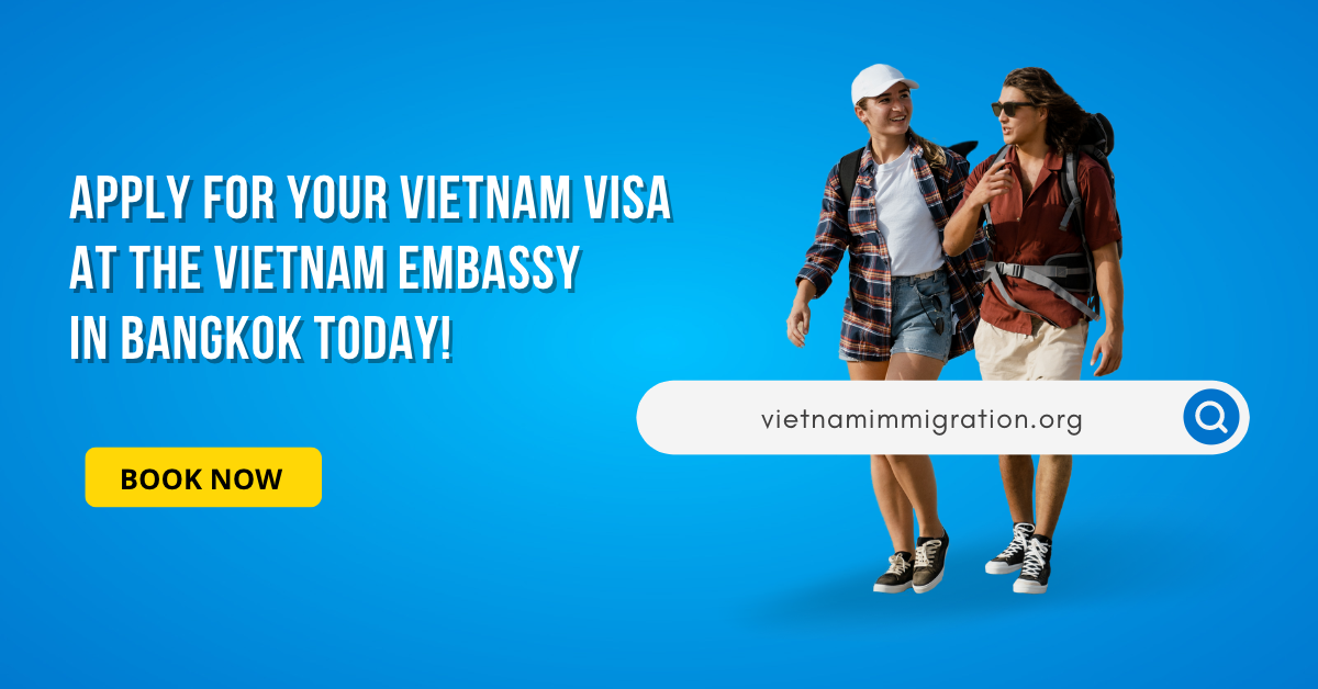 Apply For Your Vietnam Visa at the Vietnam Embassy in Bangkok Today!