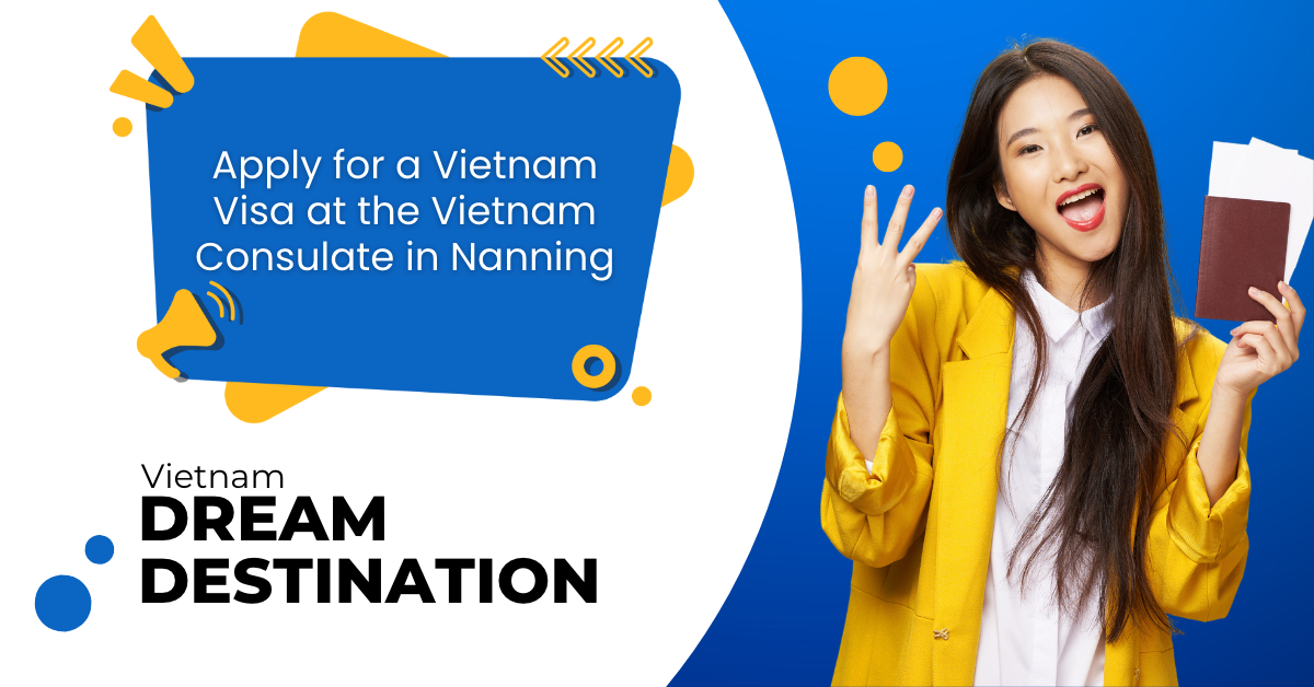 Apply for a Vietnam Visa at the Vietnam Consulate in Nanning