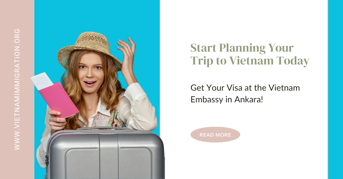 Start Planning Your Trip to Vietnam Today – Get Your Visa at the Vietnam Embassy in Ankara!