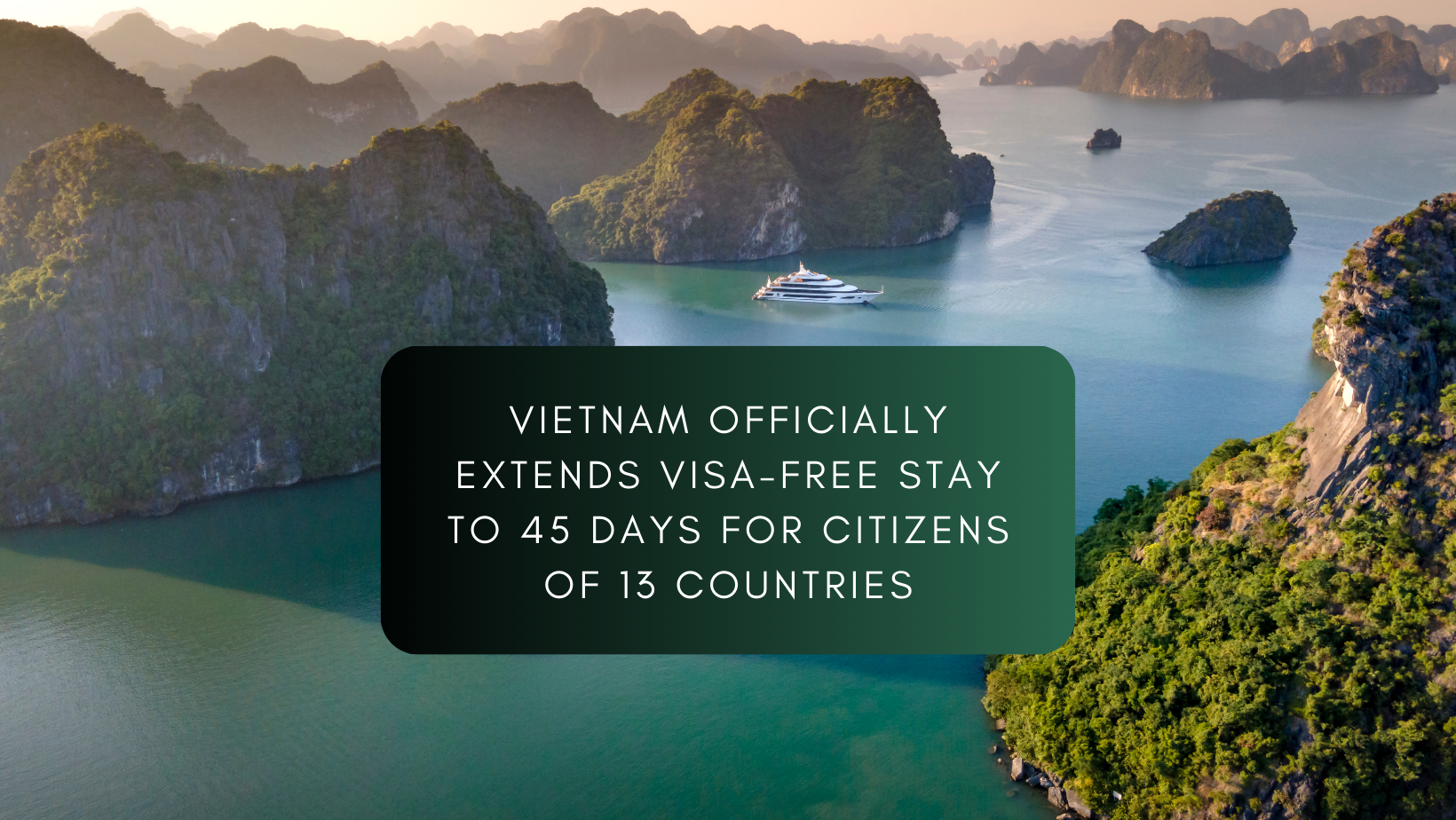 Vietnam Officially Extends Visa-Free Stay to 45 Days for Citizens of 13 Countries